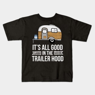 It'S All Good In The Trailer Hood Rv Camping Novelty Kids T-Shirt